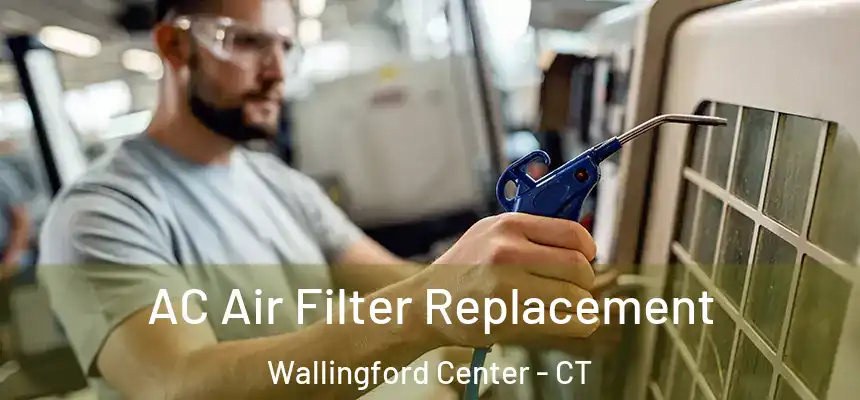  AC Air Filter Replacement Wallingford Center - CT