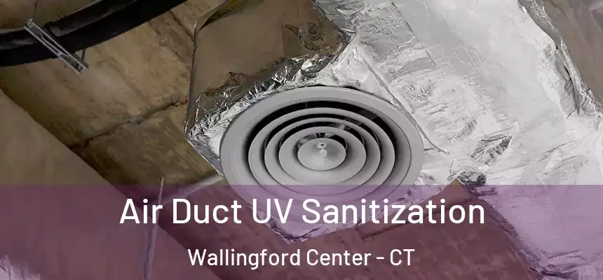  Air Duct UV Sanitization Wallingford Center - CT