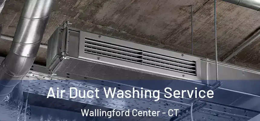  Air Duct Washing Service Wallingford Center - CT