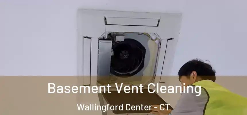  Basement Vent Cleaning Wallingford Center - CT