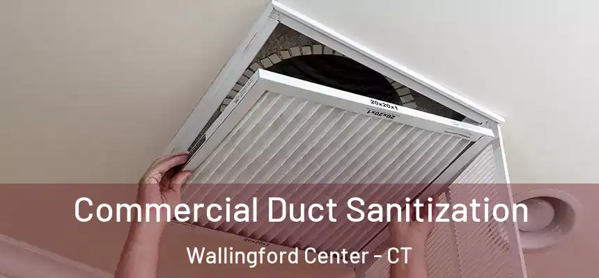  Commercial Duct Sanitization Wallingford Center - CT