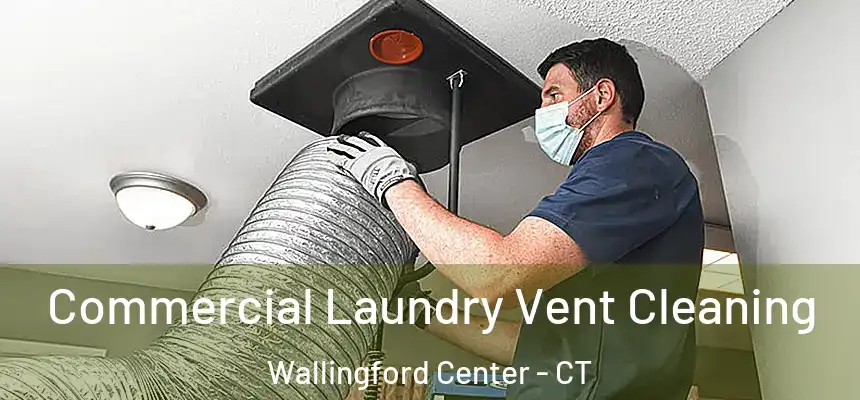  Commercial Laundry Vent Cleaning Wallingford Center - CT