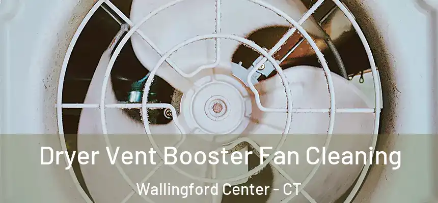  Dryer Vent Booster Fan Cleaning Wallingford Center - CT