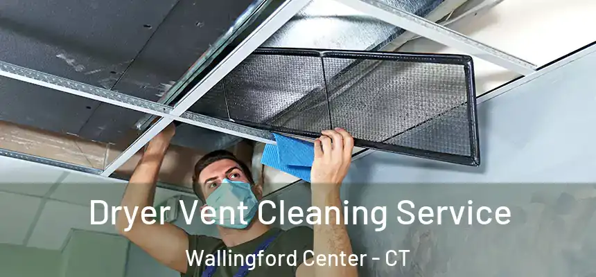 Dryer Vent Cleaning Service Wallingford Center - CT