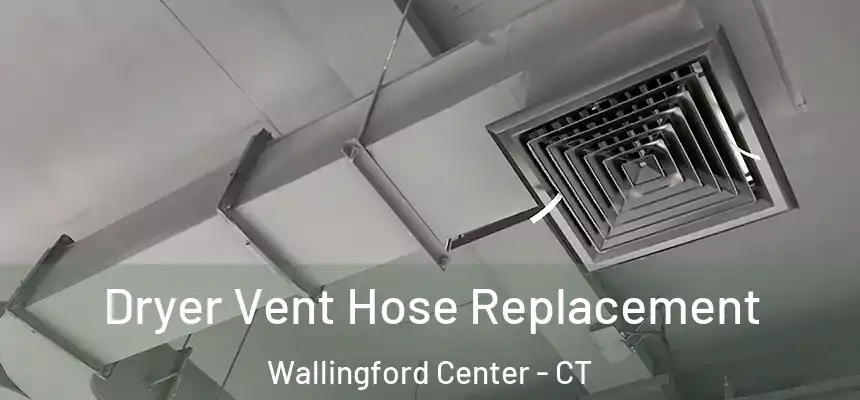  Dryer Vent Hose Replacement Wallingford Center - CT