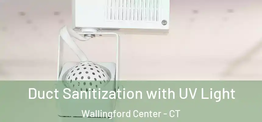 Duct Sanitization with UV Light Wallingford Center - CT