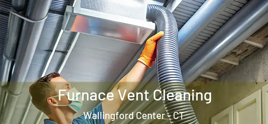  Furnace Vent Cleaning Wallingford Center - CT