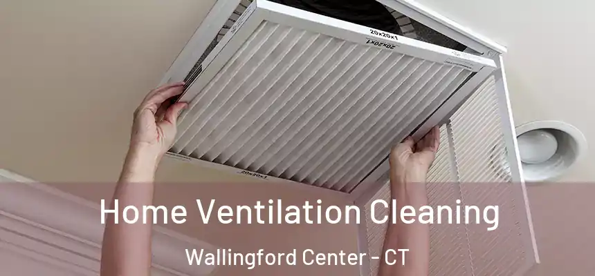  Home Ventilation Cleaning Wallingford Center - CT