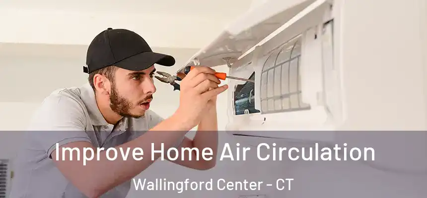  Improve Home Air Circulation Wallingford Center - CT