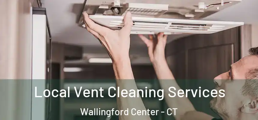  Local Vent Cleaning Services Wallingford Center - CT
